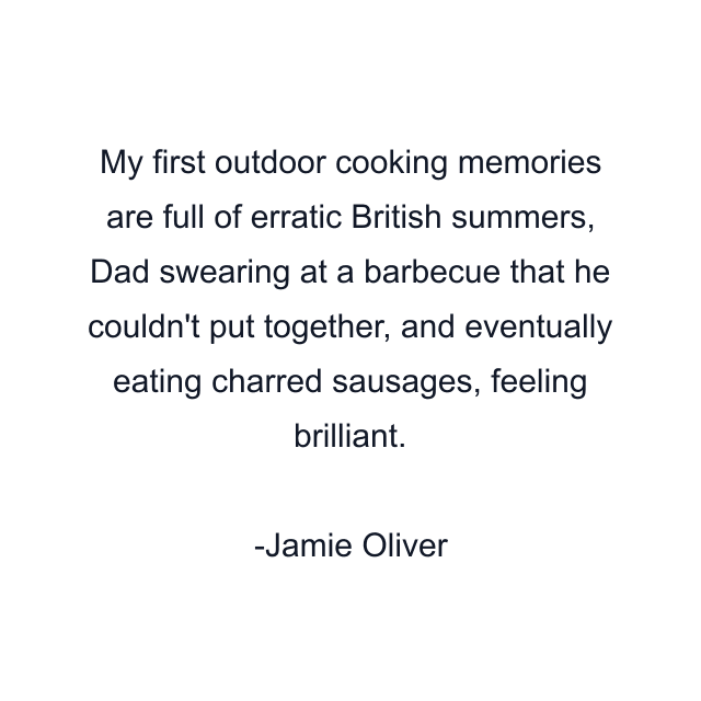 My first outdoor cooking memories are full of erratic British summers, Dad swearing at a barbecue that he couldn't put together, and eventually eating charred sausages, feeling brilliant.