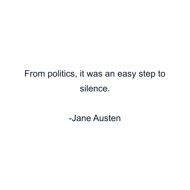 From politics, it was an easy step to silence.