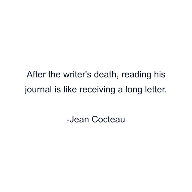 After the writer's death, reading his journal is like receiving a long letter.