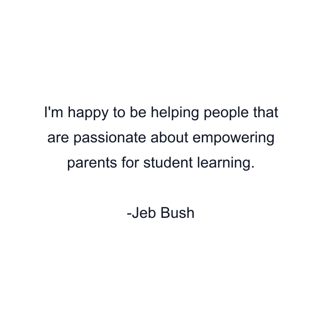 I'm happy to be helping people that are passionate about empowering parents for student learning.