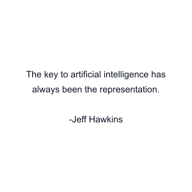 The key to artificial intelligence has always been the representation.