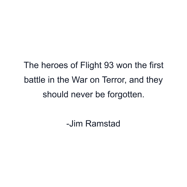 The heroes of Flight 93 won the first battle in the War on Terror, and they should never be forgotten.