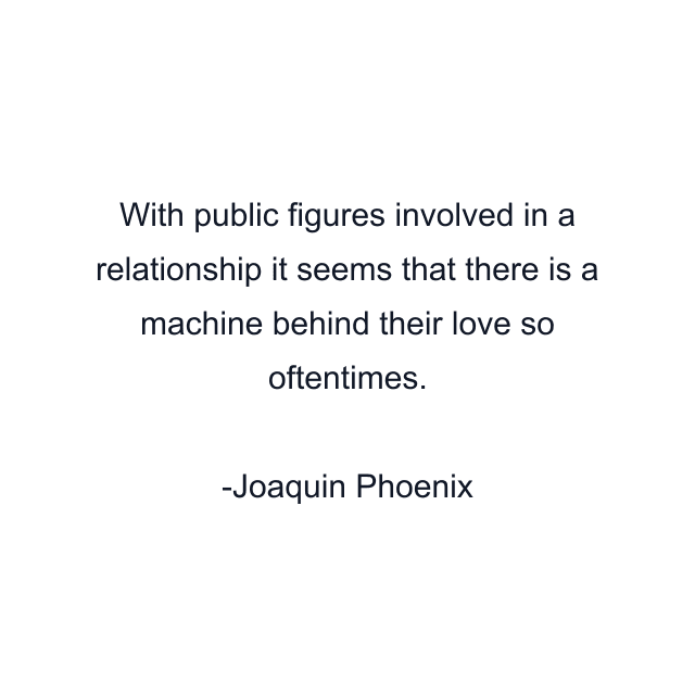 With public figures involved in a relationship it seems that there is a machine behind their love so oftentimes.