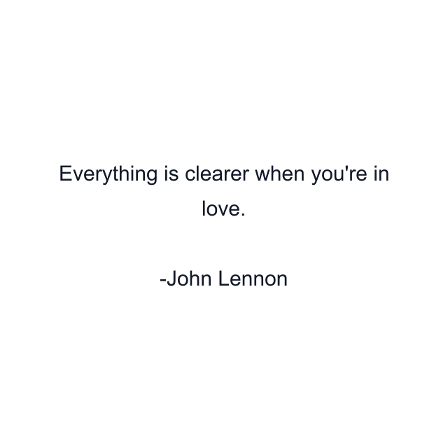 Everything is clearer when you're in love.