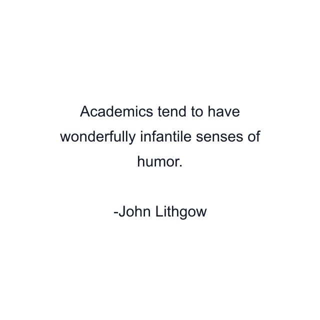 Academics tend to have wonderfully infantile senses of humor.