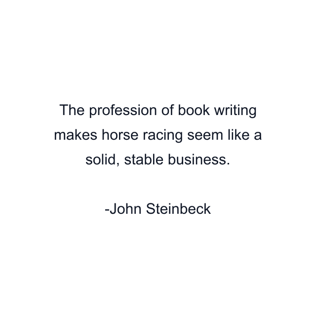 The profession of book writing makes horse racing seem like a solid, stable business.