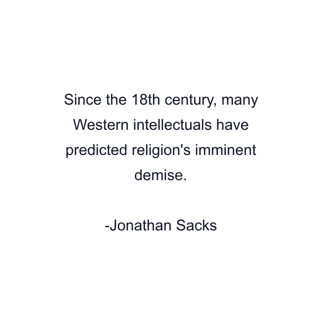 Since the 18th century, many Western intellectuals have predicted religion's imminent demise.