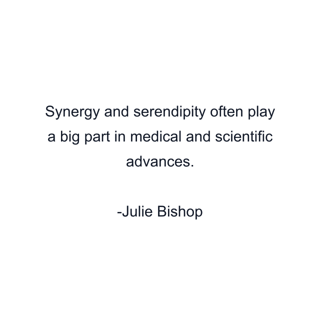 Synergy and serendipity often play a big part in medical and scientific advances.