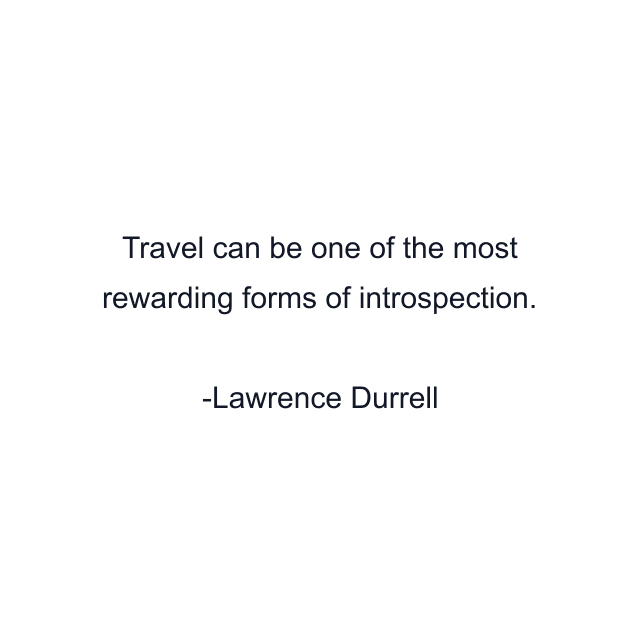 Travel can be one of the most rewarding forms of introspection.