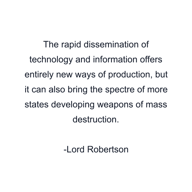 The rapid dissemination of technology and information offers entirely new ways of production, but it can also bring the spectre of more states developing weapons of mass destruction.