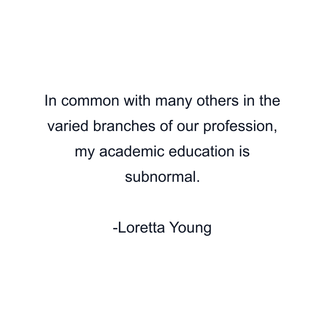 In common with many others in the varied branches of our profession, my academic education is subnormal.