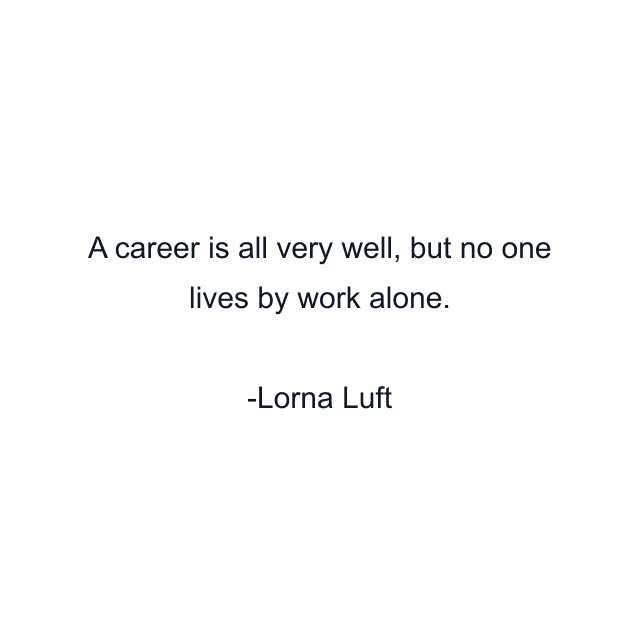 A career is all very well, but no one lives by work alone.