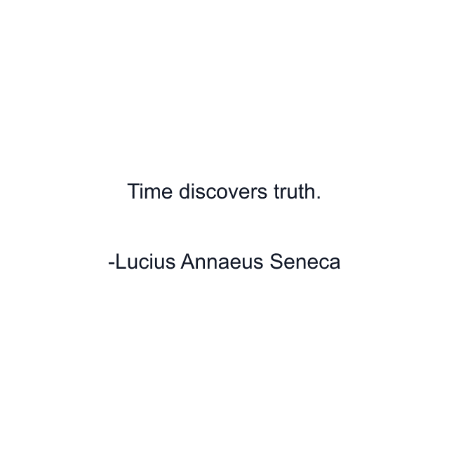 Time discovers truth.