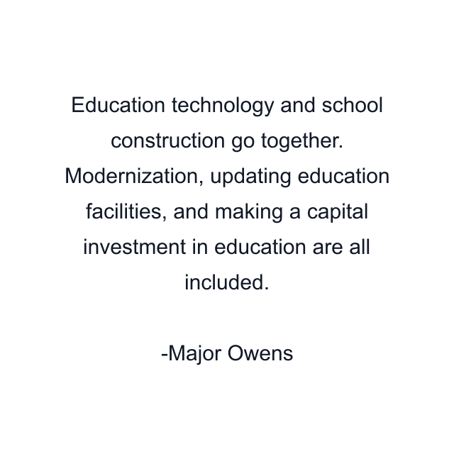 Education technology and school construction go together. Modernization, updating education facilities, and making a capital investment in education are all included.