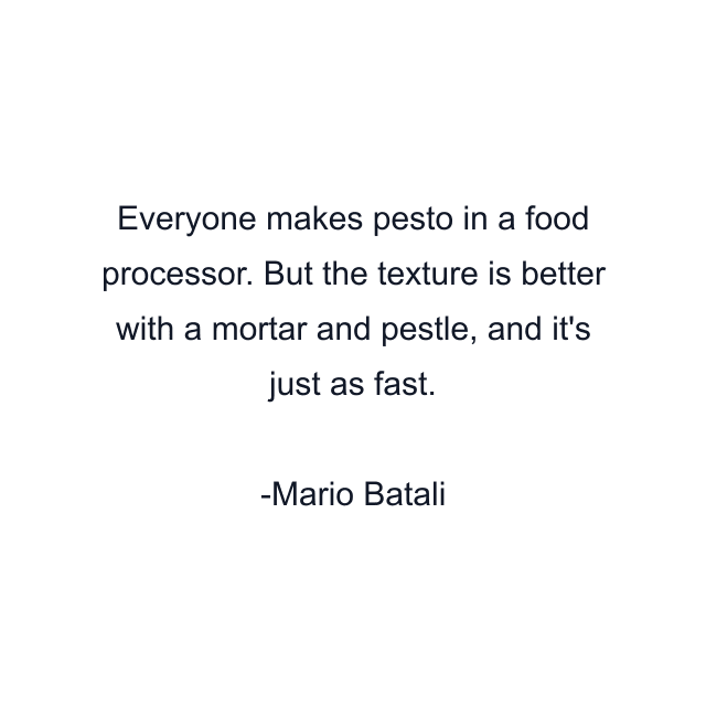 Everyone makes pesto in a food processor. But the texture is better with a mortar and pestle, and it's just as fast.