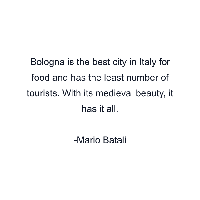 Bologna is the best city in Italy for food and has the least number of tourists. With its medieval beauty, it has it all.