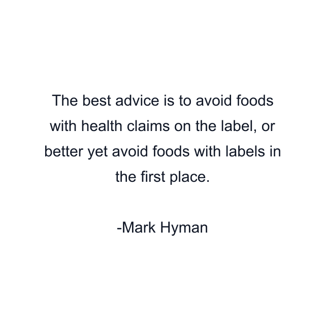 The best advice is to avoid foods with health claims on the label, or better yet avoid foods with labels in the first place.