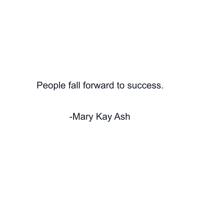 People fall forward to success.