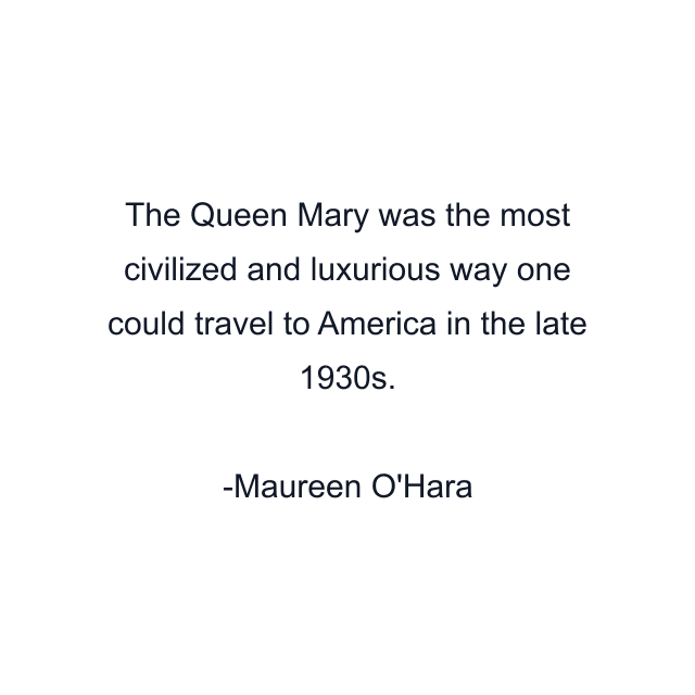 The Queen Mary was the most civilized and luxurious way one could travel to America in the late 1930s.