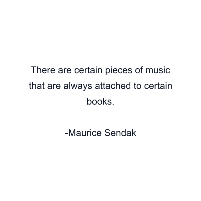 There are certain pieces of music that are always attached to certain books.