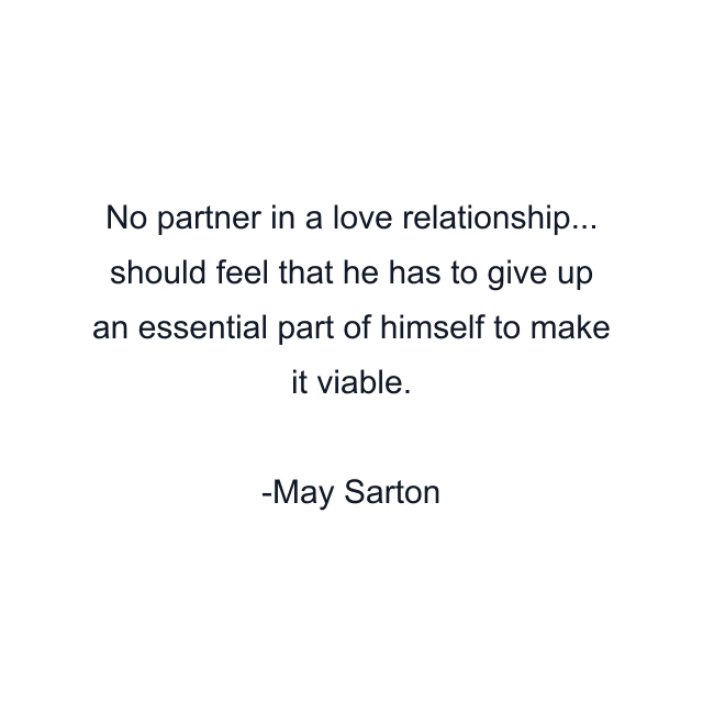 No partner in a love relationship... should feel that he has to give up an essential part of himself to make it viable.