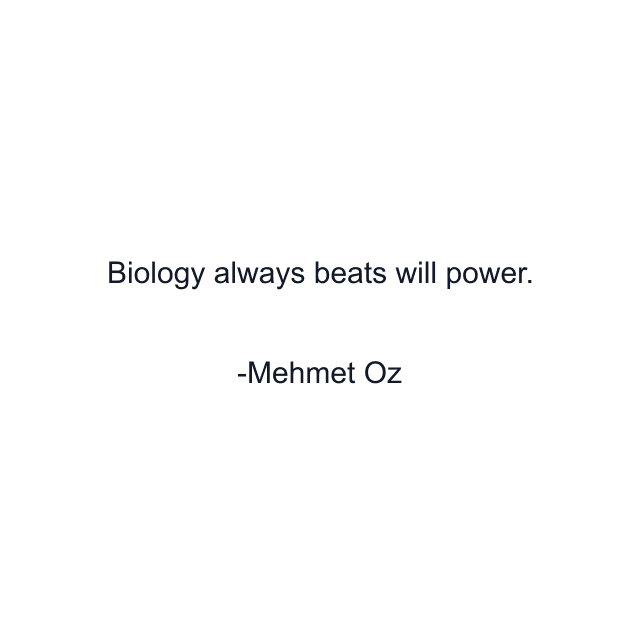 Biology always beats will power.