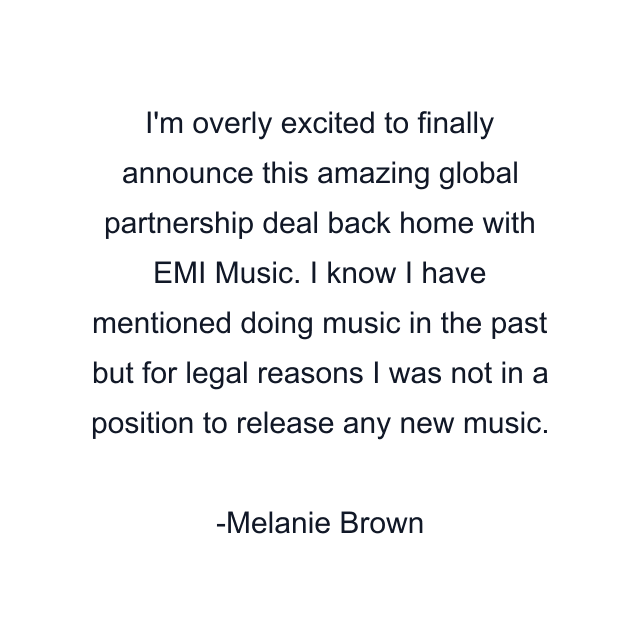 I'm overly excited to finally announce this amazing global partnership deal back home with EMI Music. I know I have mentioned doing music in the past but for legal reasons I was not in a position to release any new music.