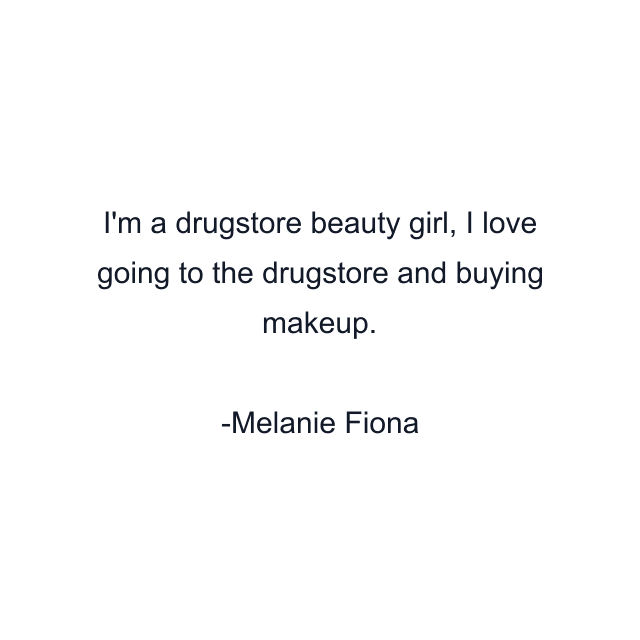 I'm a drugstore beauty girl, I love going to the drugstore and buying makeup.