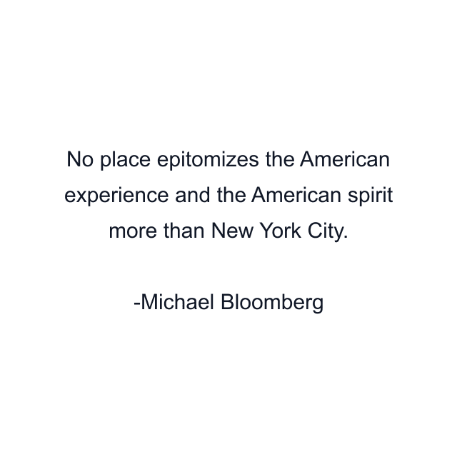 No place epitomizes the American experience and the American spirit more than New York City.