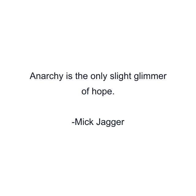 Anarchy is the only slight glimmer of hope.