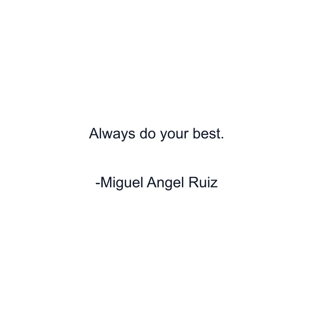 Always do your best.