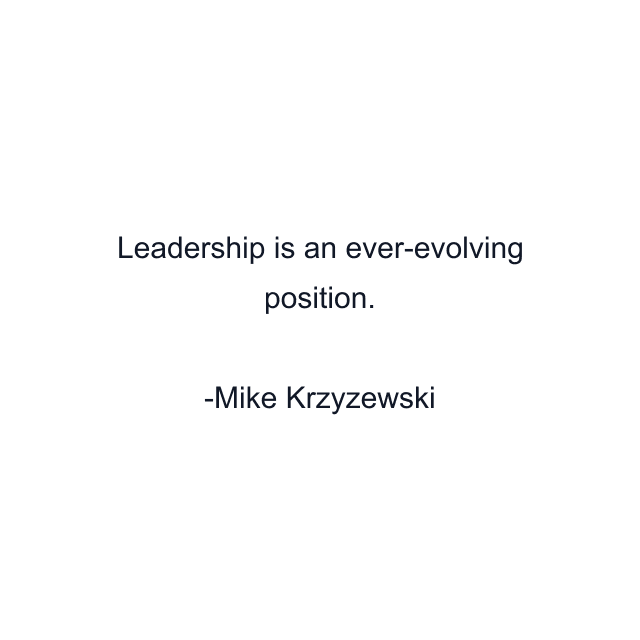 Leadership is an ever-evolving position.