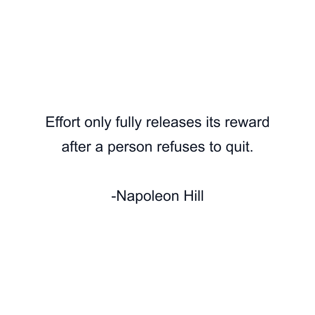 Effort only fully releases its reward after a person refuses to quit.