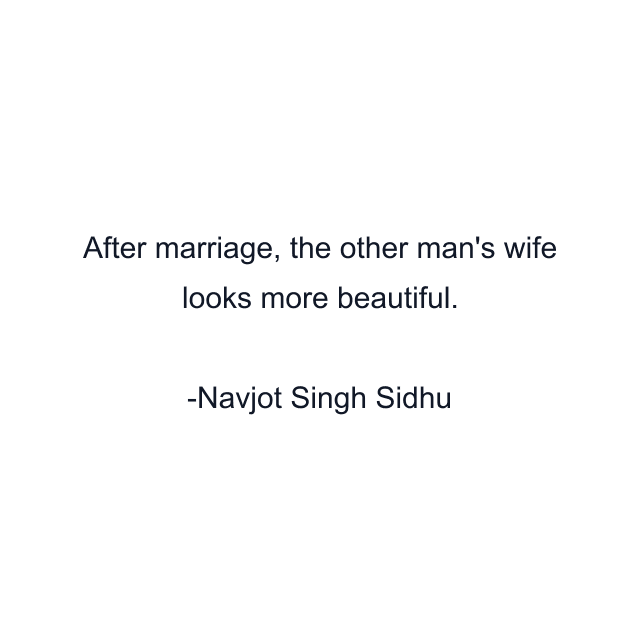 After marriage, the other man's wife looks more beautiful.