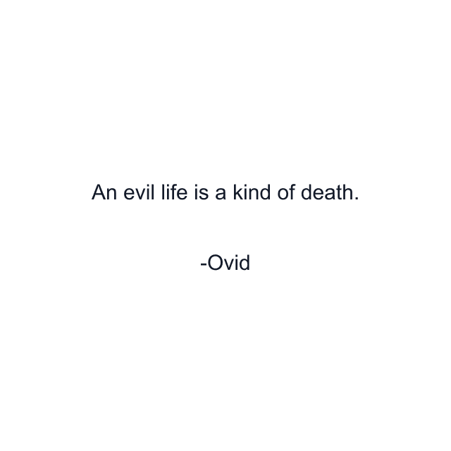 An evil life is a kind of death.