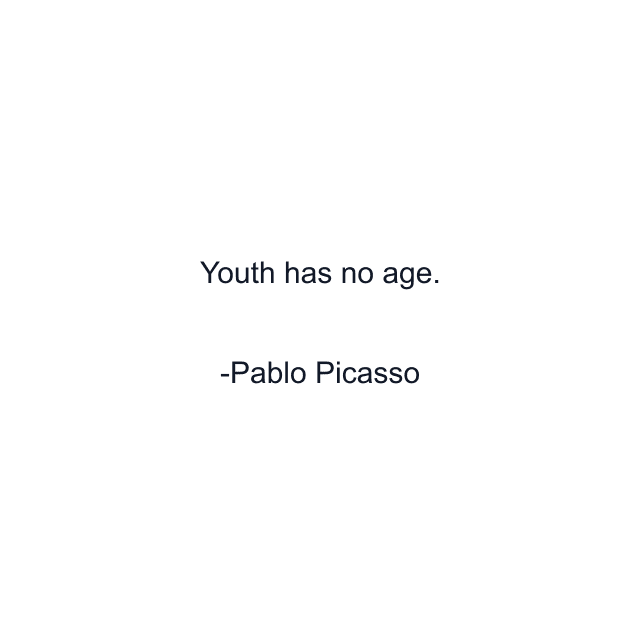 Youth has no age.