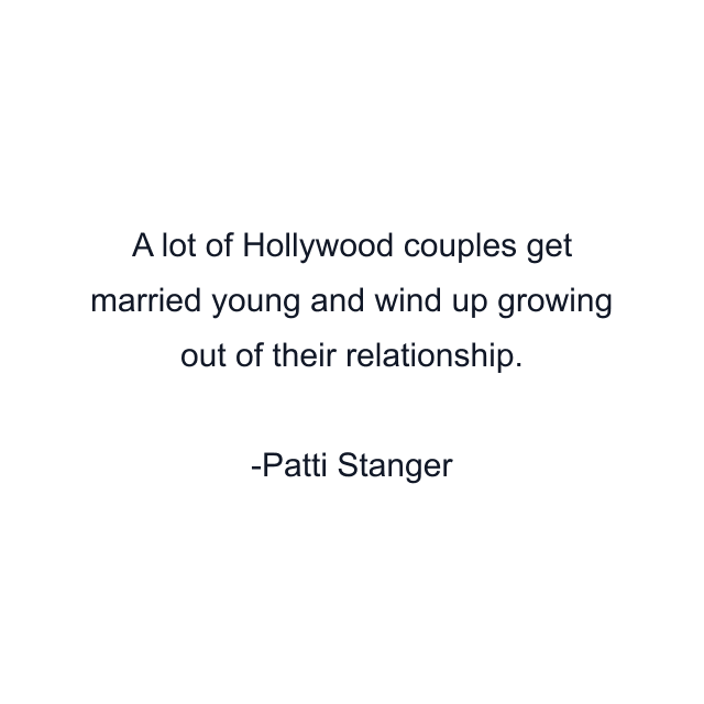 A lot of Hollywood couples get married young and wind up growing out of their relationship.