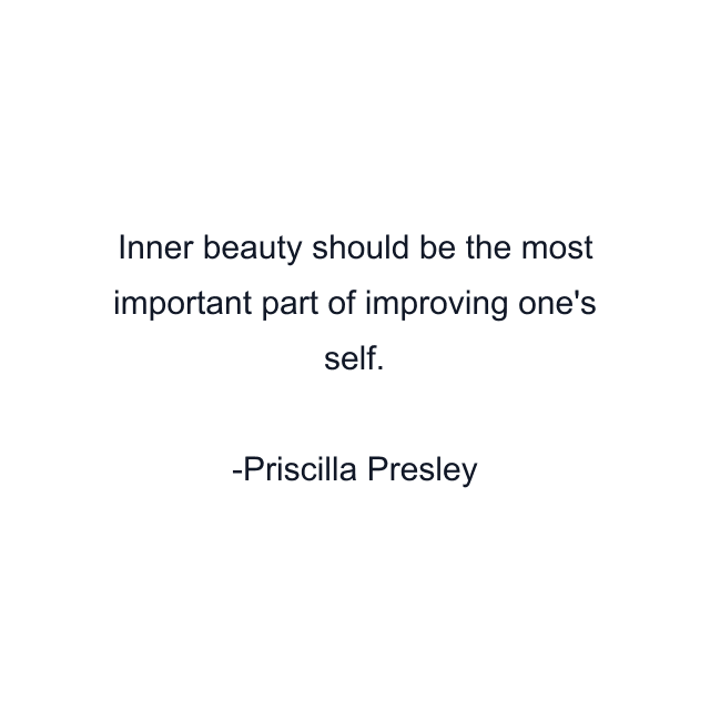 Inner beauty should be the most important part of improving one's self.