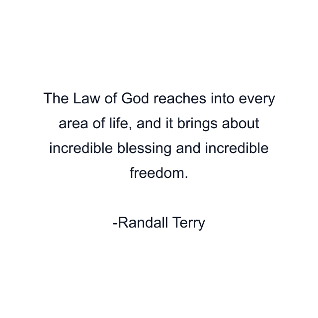 The Law of God reaches into every area of life, and it brings about incredible blessing and incredible freedom.