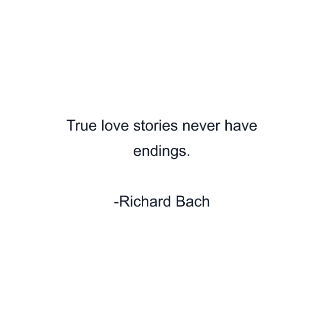 True love stories never have endings.