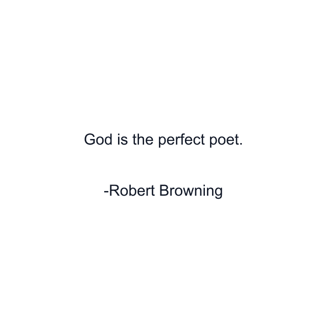 God is the perfect poet.