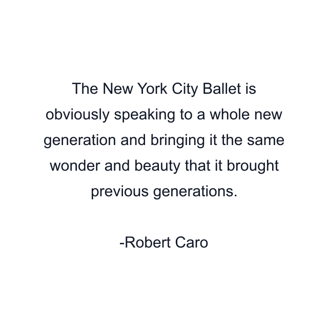 The New York City Ballet is obviously speaking to a whole new generation and bringing it the same wonder and beauty that it brought previous generations.