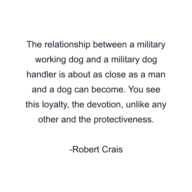 The relationship between a military working dog and a military dog handler is about as close as a man and a dog can become. You see this loyalty, the devotion, unlike any other and the protectiveness.