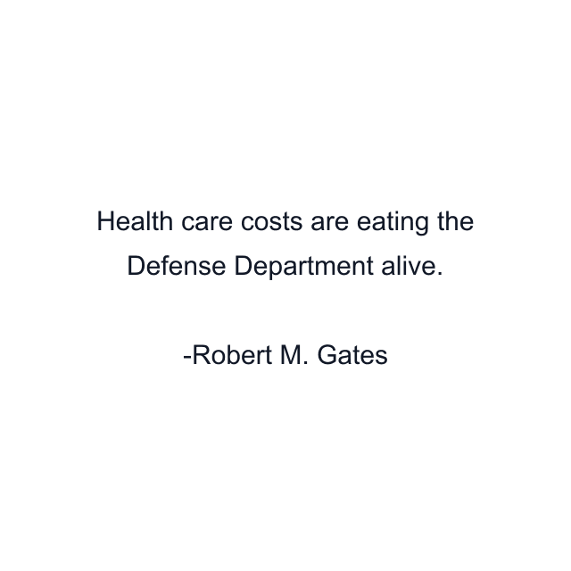 Health care costs are eating the Defense Department alive.