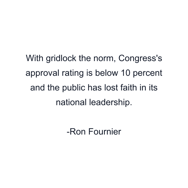 With gridlock the norm, Congress's approval rating is below 10 percent and the public has lost faith in its national leadership.