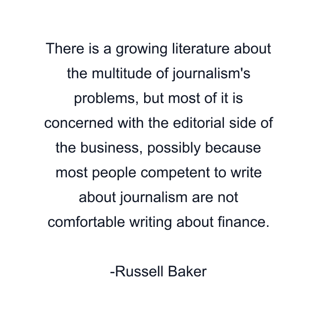 There is a growing literature about the multitude of journalism's problems, but most of it is concerned with the editorial side of the business, possibly because most people competent to write about journalism are not comfortable writing about finance.