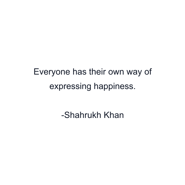 Everyone has their own way of expressing happiness.