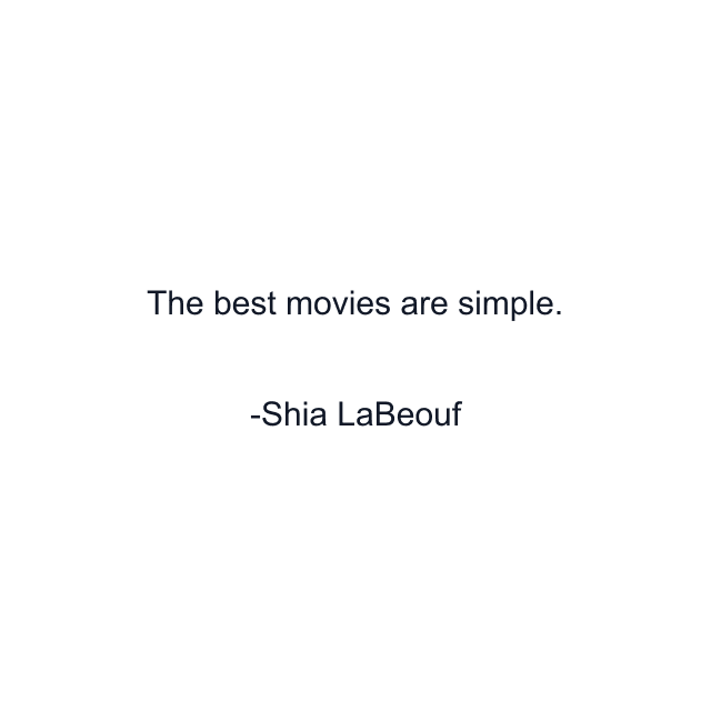 The best movies are simple.