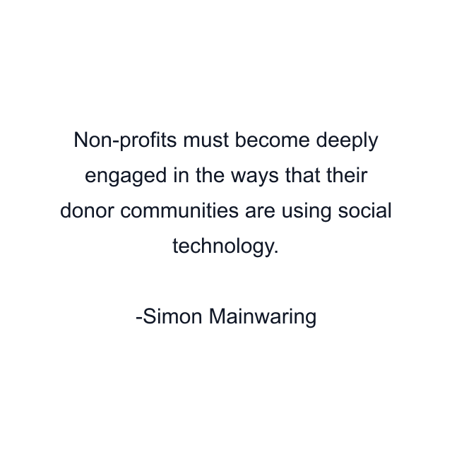 Non-profits must become deeply engaged in the ways that their donor communities are using social technology.