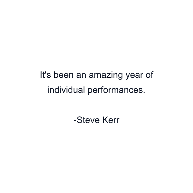 It's been an amazing year of individual performances.